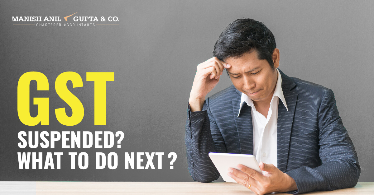 GST Suspended? What to do now?